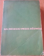 NA PRZEŁAJ PRZEZ DŻUNGLĘ Jan Gauze