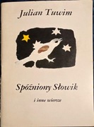 JULIAN TUWIM SPÓŹNIONY SŁOWIK