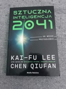 Sztuczna inteligencja 2041. 10 wizji przyszłości Kai-Fu Lee, Chen Qiufan