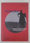 AMERYKA. REWIZJE WIZUALNEJ MITOLOGII STANÓW ZJEDNOCZONYCH