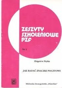 ZESZYTY SZKOLENIOWE PZF NR1 JAK BADAĆ ZNACZKI POCZTOWE