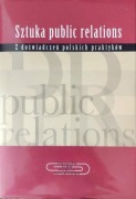 Sztuka Public Relations. Z doświadczeń polskich praktyków