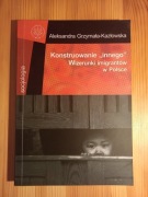 Konstruowanie innego wizerunki imigrantów w Polsce Kazłowska