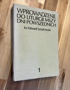 Wprowadzenie do liturgii mszy dni powszednich Edward Sztafrowski