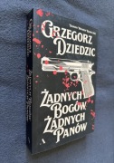 Żadnych Bogów, Żadnych Panów - Grzegorz Dziedzic nowa