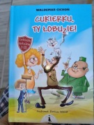 Cukierku, ty łobuzie. Waldemar Cichoń 