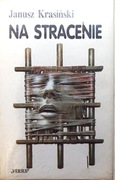 Na stracenie Krasiński Janusz