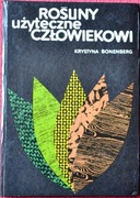 ROŚLINY UŻYTECZNE CZŁOWIEKOWI - Krystyna Bonenberg