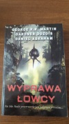 Wyprawa Łowcy George R.R. Martin Gardner Dozois Daniel Abraham