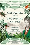 Człowiek który zrozumiał naturę  A von Humboldt
