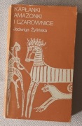 Kapłanki, amazonki i czarownice - Jadwiga Żylińska