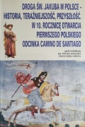 Droga św. Jakuba w Polsce – historia, teraźniejszość i przyszłość