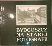Bydgoszcz na starej fotografii część 2 Zdzisław Hojka 