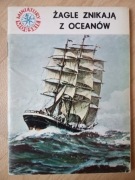 ŻAGLE ZNIKAJĄ Z OCEANÓW  Miniatury Morskie 