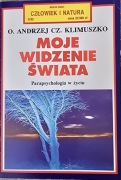 Klimuszko Andrzej Czesław Moje widzenie świata. Parapsychologia w życiu.