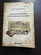 Unię polsko-litewskie w historiografii polskiej