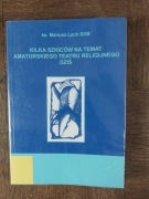 Kilka szkiców na temat amatorskiego teatru religijnego dziś Ks. M. Lach