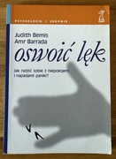 Oswoić Lęk - Jak radzić sobie z niepokojem i napadami paniki