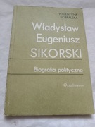 Władysław Eugeniusz SIKORSKI Biografia polityczna