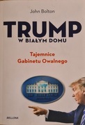 TRUMP w Białym Domu. Tajemnice Gabinetu Owalnego