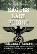 Książka: Eagles Last Flight: The Great Escape Retrospective