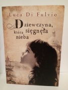 Dziewczyna, która sięgnęła nieba Di Fulvio Luca