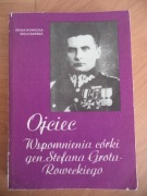 Ojciec. Wspomnienia córki gen. Stefana Grota-Roweckiego wydanie 2 popr