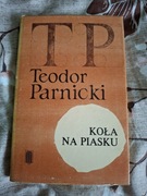 Koła na piasku, Teodor Parnicki