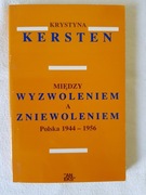 K. Kersten - Między wyzwoleniem a zniewoleniem