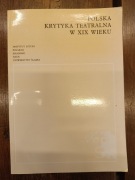 Polska krytyka teatralna w XIX wieku red. E. Udalska