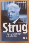 Strug, Miarą wszystkiego jest czlowiek, biografia polityczna (Anna Kargol)