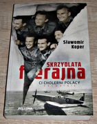 SKRZYDLATA FERAJNA : Sławomir Koper / Ci Cholerni Polacy