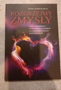 Rozgrzejmy zmysły Monika Rozmysłowicz