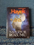 Friedrich Hayek Nadużycie rozumu