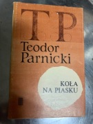 Koła na piasku, Teodor Parnicki   T