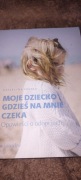 Książka Katarzyna Kolska Moje dziecko gdzieś na mnie czeka książka nowa 
