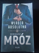 WŁADZA ABSOLUTNA Remigiusz Mróz 