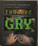 Tworzyć gry - Patryk Polewiak