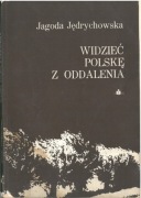 Widzieć Polskę z oddalenia. Jagoda Jędrychowska