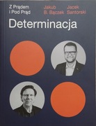 Determinacja z prądem i pod prąd - Jakub B. Bączek. Nowa z autografem. Best