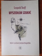 Leopold Staff – Wyszedłem szukać