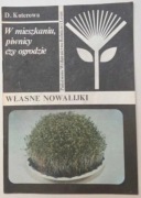 Własne nowalijki: w mieszkaniu, piwnicy czy ogrodzie Danuta Koterowa