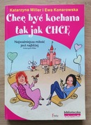 Chcę być kochana tak jak chcę Katarzyna Miller, Ewa Konarowska