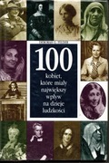 100 KOBIET, KTÓRE MIAŁY NAJWIĘKSZY WPŁYW NA DZIEJE LUDZKOŚCI