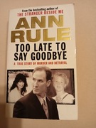 Ann Rule- Too Late to Say Goodbye, książka w języku angielskim 