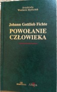 JOHANN GOTTLIEB FICHTE - POWOŁANIE CZŁOWIEKA
