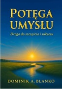 Książka na święta ---- Potęga Umysłu. Droga do szczęścia i sukcesu.