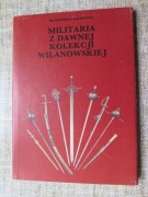 Militaria z dawnej kolekcji wilanowskiej