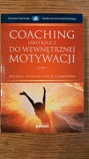 Coaching jako klucz do wewnętrznej motywacji Dr Lidia Czarkowska