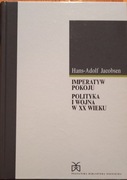 Imperatyw pokoju. Polityka i wojna w XX wieku 
